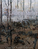 Day 1 of the Battle of Shiloh: The History of the Fighting that Nearly Ended Ulysses S. Grant's Civil War Career