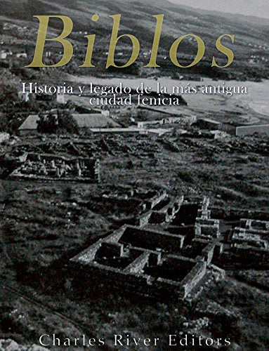 Biblos: Historia y legado de la más antigua ciudad fenicia