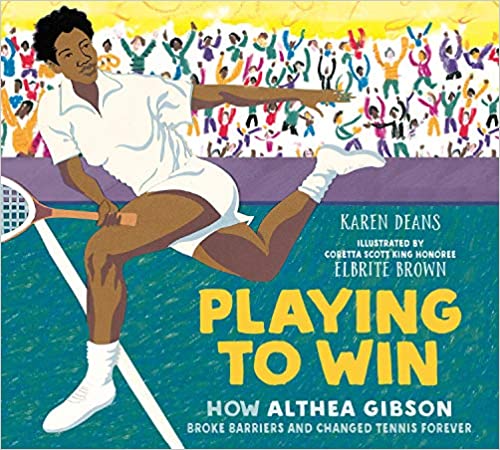 Playing to Win: How Althea Gibson Broke Barriers and Changed Tennis Forever