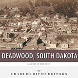 Legends of the West: Deadwood, South Dakota