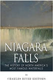 Niagara Falls: The History of North America's Most Famous Waterfalls