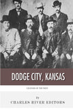 Legends of the West: Dodge City, Kansas