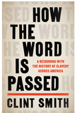 How the Word Is Passed: A Reckoning With the History of Slavery Across America (Available 06/02/2021)