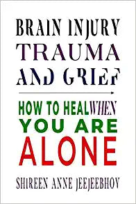 Brain Injury, Trauma, and Grief: How to Heal When You Are Alone