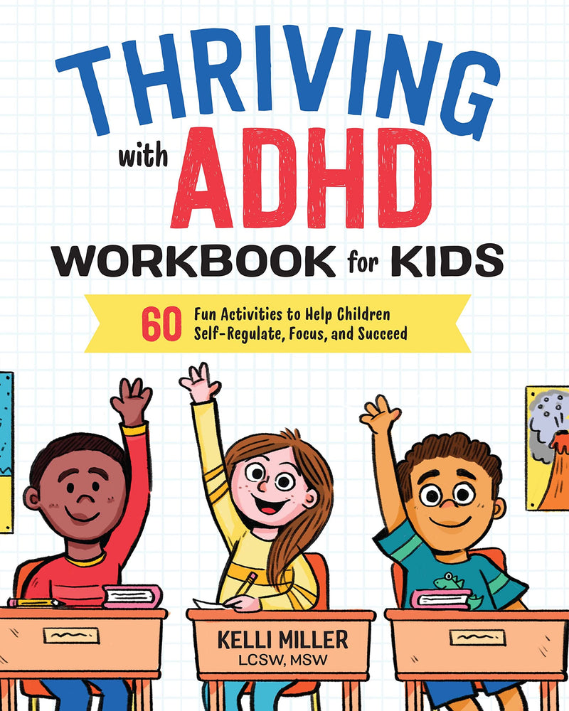 Thriving with ADHD Workbook for Kids: 60 Fun Activities to Help Children Self-Regulate, Focus, and Succeed