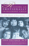Raising An Emotionally Intelligent Child The Heart of Parenting