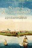 Nueva Ámsterdam: La historia del asentamiento holandés antes de que se convirtiera en la ciudad de Nueva York