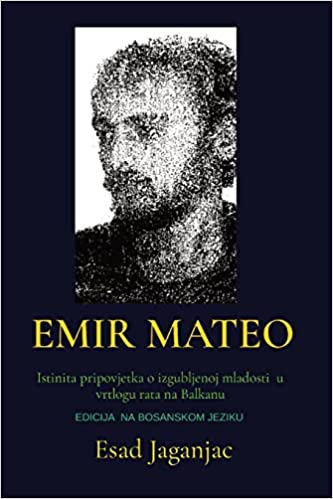 Emir Mateo: Istinita pripovjetka o izgubljenoj mladosti u vrtlogu rata na Balkanu