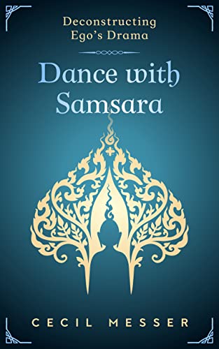 Dance with Samsara: Deconstructing Ego's Drama