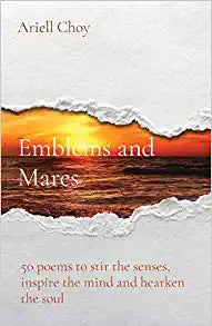 Emblems and Mares: 50 poems to stir the senses, inspire the mind and hearken the soul