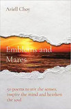 Emblems and Mares: 50 poems to stir the senses, inspire the mind and hearken the soul