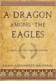 A Dragon among the Eagles: A Novel of the Roman Empire