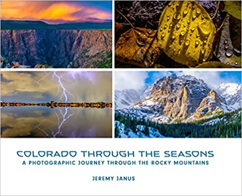 Colorado Through the Seasons: A Photographic Journey Through the Rocky Mountains