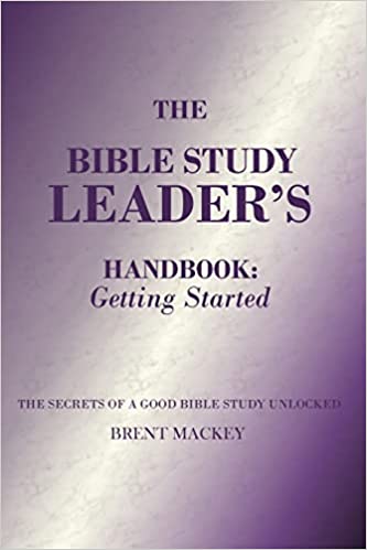 The Bible Study Leader's Handbook: Getting Started