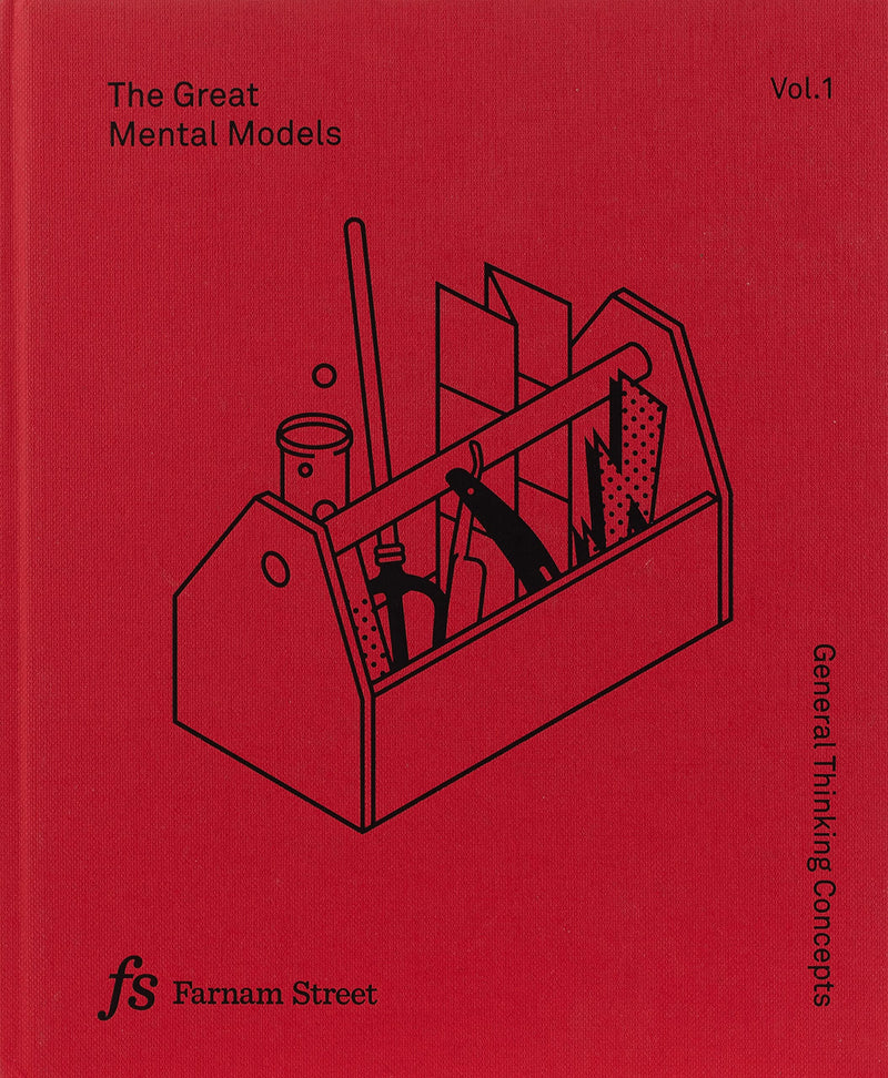 The Great Mental Models Volume 1: General Thinking Concepts