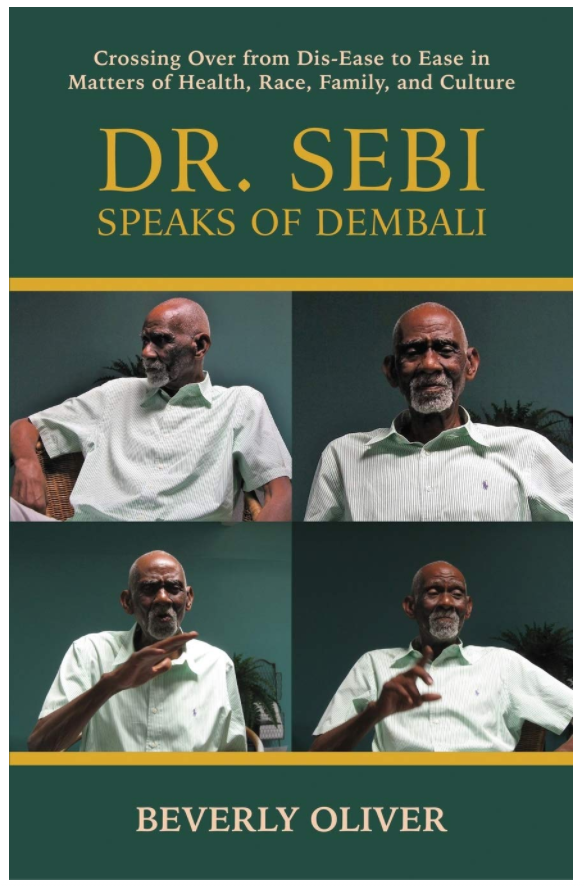 Dr. Sebi Speaks of Dembali: Crossing Over from Dis-Ease to Ease in Matters of Health, Race, Family, and Culture