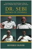 Dr. Sebi Speaks of Dembali: Crossing Over from Dis-Ease to Ease in Matters of Health, Race, Family, and Culture