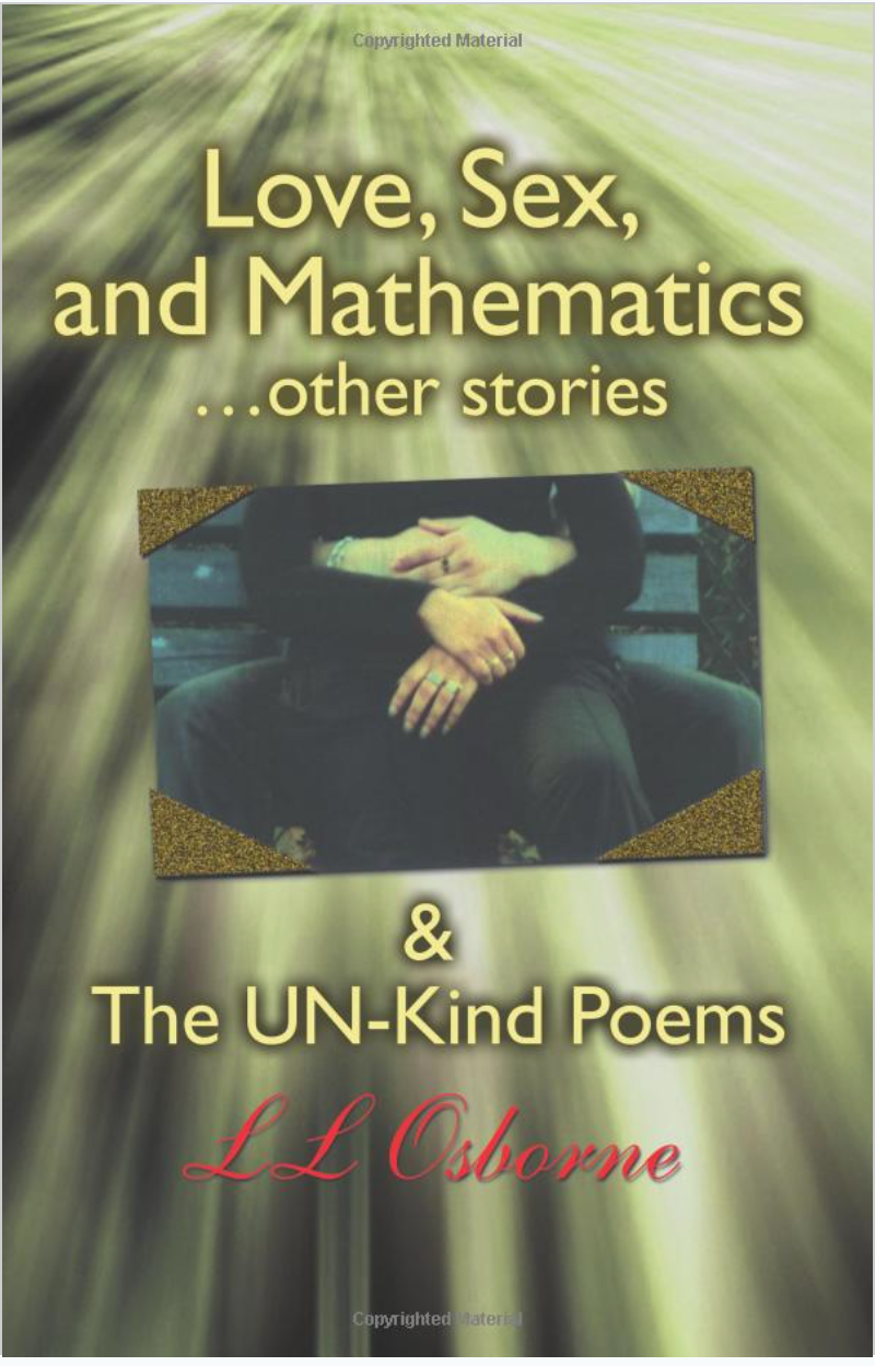 Love, Sex and Mathematics... Other stories and the Un-Kind Poems