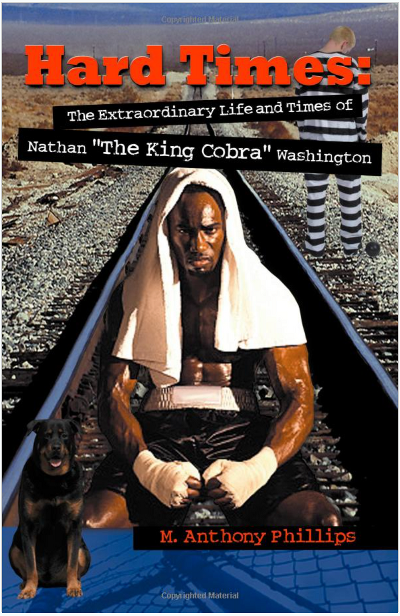 Hard Times: The Extraordinary Life and Times of Nathan "The King Cobra" Washingt
