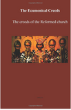 6 The Ecumenical Creeds The creeds of the Reformed church