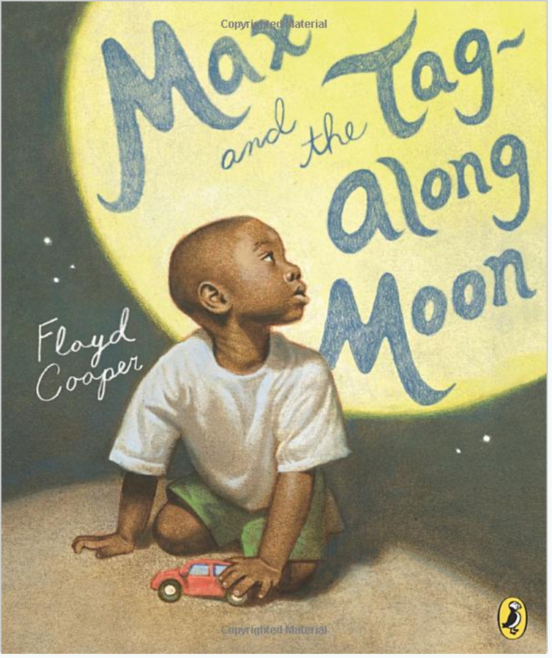 Max and the Tag-Along Moon by Floyd Cooper MAX AND THE TAG-ALONG MOON