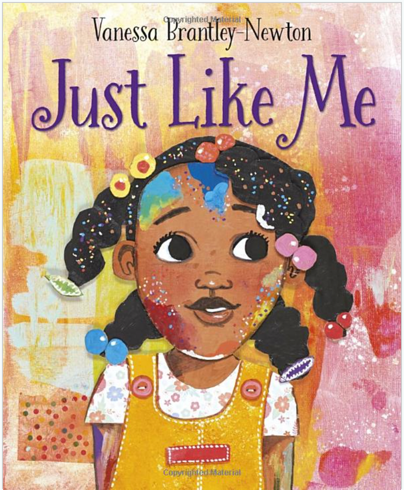 Just Like Me by Vanessa Brantley-Newton JUST LIKE ME