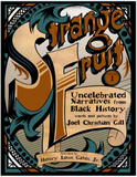 Strange Fruit, Volume I: Uncelebrated Narratives from Black History STRANGE FRUIT, VOLUME I: UNCELEBRATED NARRATIVES FROM BLACK HISTORY (STRANGE FRUIT #01)