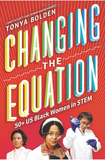 CHANGING THE EQUATION: 50+ US BLACK WOMEN IN STEM