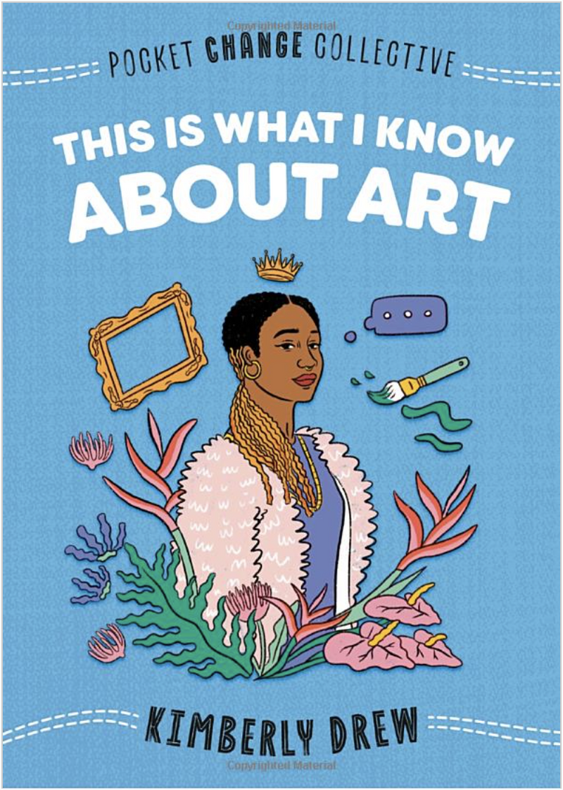 THIS IS WHAT I KNOW ABOUT ART ( POCKET CHANGE COLLECTIVE )