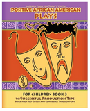 POSITIVE AFRICAN AMERICAN PLAYS FOR CHILDREN BOOK 3 (COMING SOON)