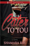 CATER TO YOU