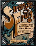 STRANGE FRUIT, VOLUME I: UNCELEBRATED NARRATIVES FROM BLACK HISTORY (STRANGE FRUIT #01)