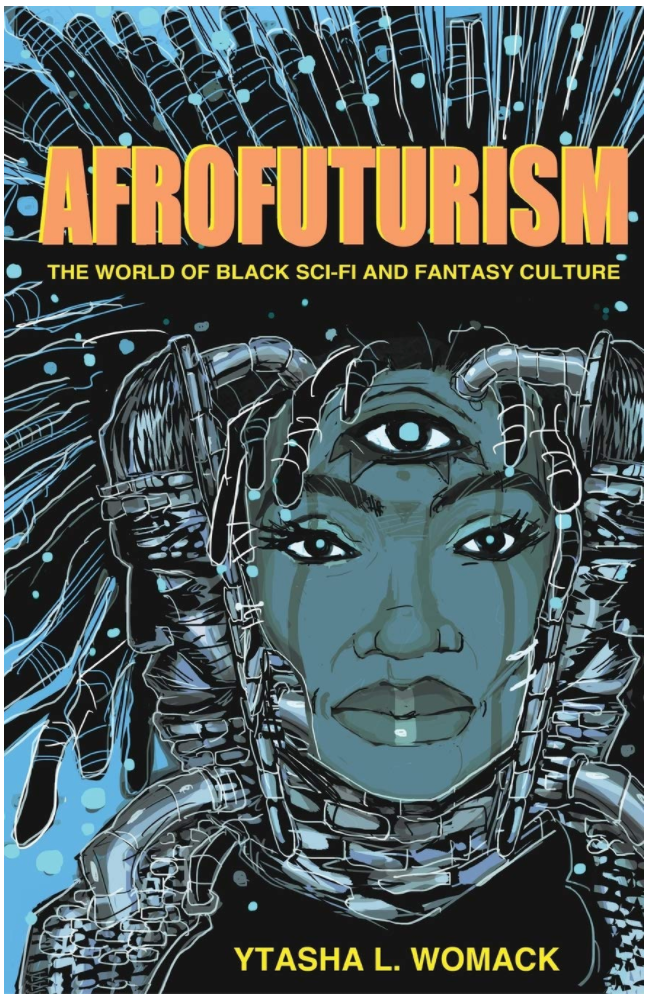 AFROFUTURISM: THE WORLD OF BLACK SCI-FI AND FANTASY CULTURE