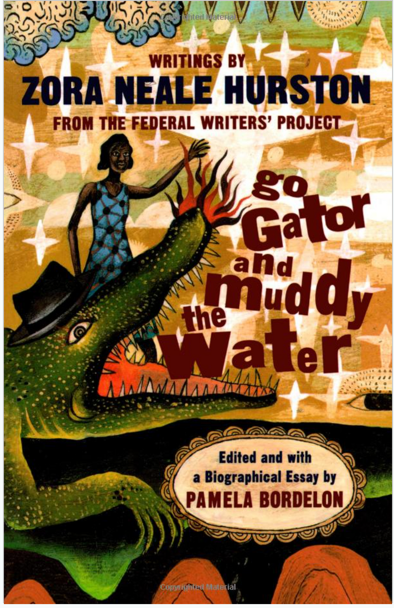 GO GATOR AND MUDDY THE WATER: WRITINGS BY ZORA NEALE HURSTON FROM THE FEDERAL WRITERS' PROJECT