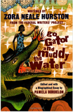 GO GATOR AND MUDDY THE WATER: WRITINGS BY ZORA NEALE HURSTON FROM THE FEDERAL WRITERS' PROJECT