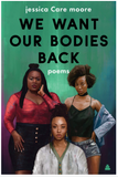 We Want Our Bodies Back: Poems