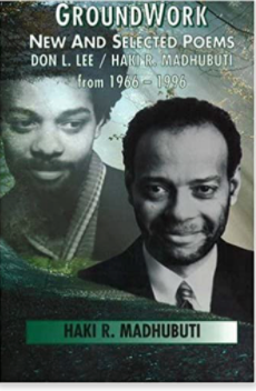 GROUNDWORK: NEW AND SELECTED POEMS OF DON L. LEE/HAKI R. MADHUBUTI FROM 1966-1996 (COMING SOON)