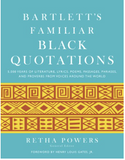 BARTLETT'S FAMILIAR BLACK QUOTATIONS: 5,000 YEARS OF LITERATURE, LYRICS, POEMS, PASSAGES, PHRASES, AND PROVERBS FROM VOICES AROUND THE WORLD