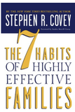THE 7 HABITS OF HIGHLY EFFECTIVE FAMILIES: BUILDING A BEAUTIFUL FAMILY CULTURE IN A TURBULENT WORLD