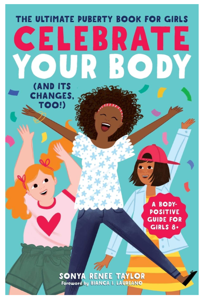CELEBRATE YOUR BODY: THE ULTIMATE PUBERTY BOOK FOR GIRLS