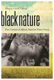 BLACK NATURE: FOUR CENTURIES OF AFRICAN AMERICAN NATURE POETRY