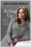 ACTING UP: WINNING IN BUSINESS AND LIFE USING DOWN-HOME WISDOM