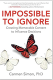 IMPOSSIBLE TO IGNORE: CREATING MEMORABLE CONTENT TO INFLUENCE DECISIONS