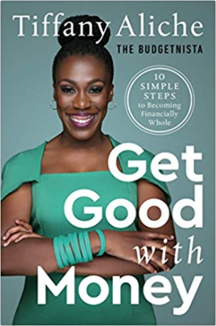 GET GOOD WITH MONEY: TEN SIMPLE STEPS TO BECOMING FINANCIALLY WHOLE