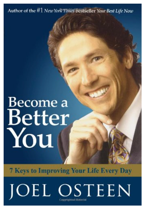 BECOME A BETTER YOU: 7 KEYS TO IMPROVING YOUR LIFE EVERY DAY