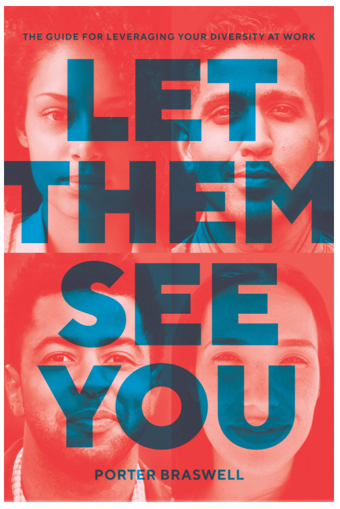 LET THEM SEE YOU: THE GUIDE FOR LEVERAGING YOUR DIVERSITY AT WORK