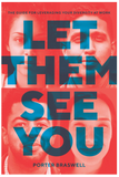 LET THEM SEE YOU: THE GUIDE FOR LEVERAGING YOUR DIVERSITY AT WORK