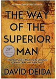 THE WAY OF THE SUPERIOR MAN: A SPIRITUAL GUIDE TO MASTERING THE CHALLENGES OF WOMEN, WORK, AND SEXUAL DESIRE