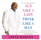 ACT LIKE A LADY, THINK LIKE A MAN: WHAT MEN REALLY THINK ABOUT LOVE, RELATIONSHIPS, INTIMACY, AND COMMITMENT (PB)