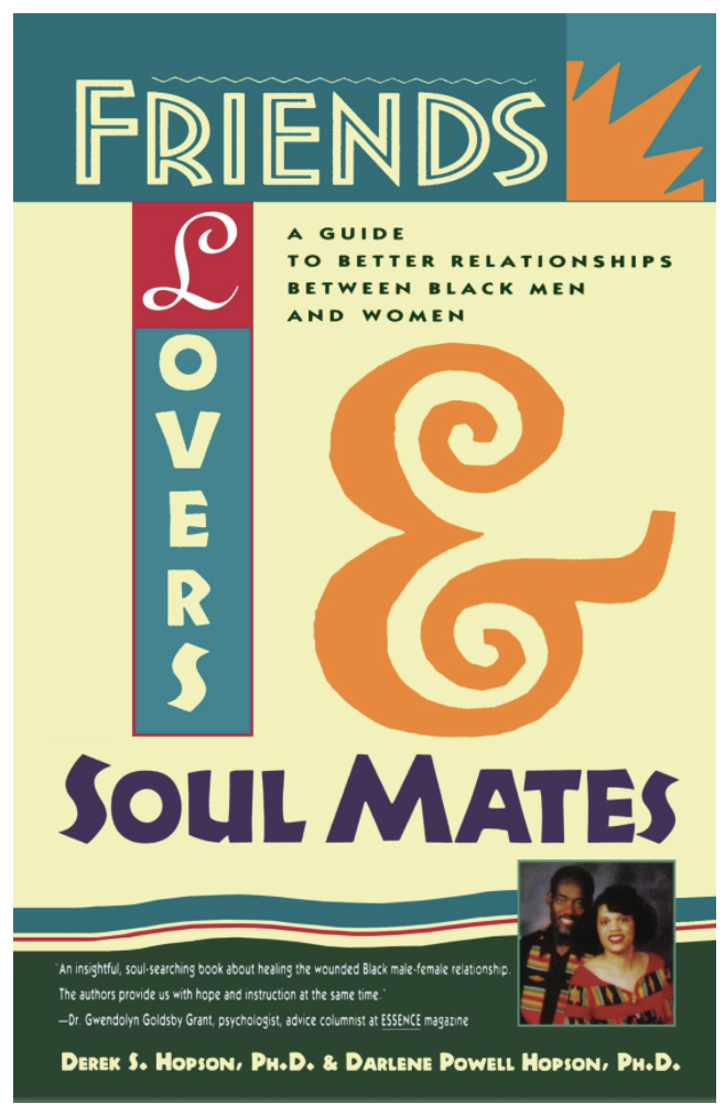 FRIENDS, LOVERS, AND SOULMATES: A GUIDE TO BETTER RELATIONSHIPS BETWEEN BLACK MEN AND WOMEN